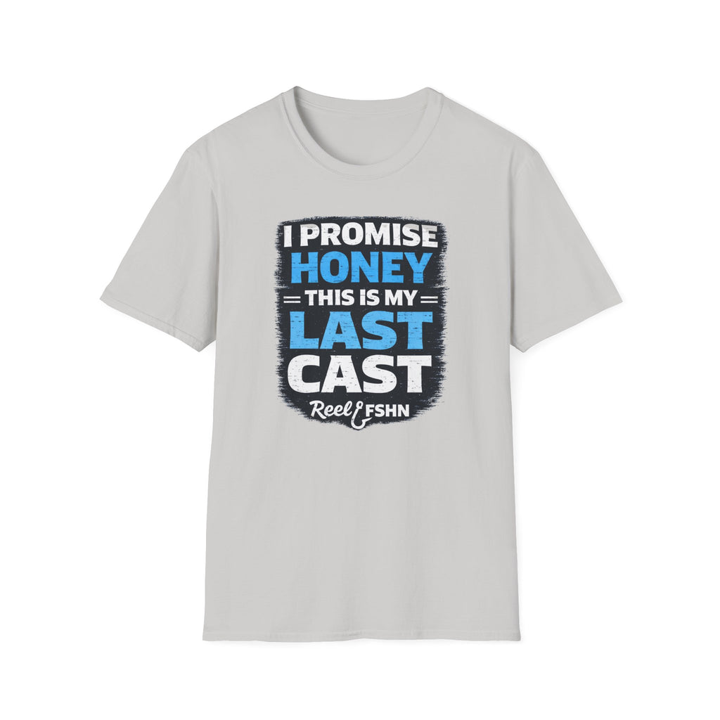 I Promise Honey This Is My Last Cast T-Shirt