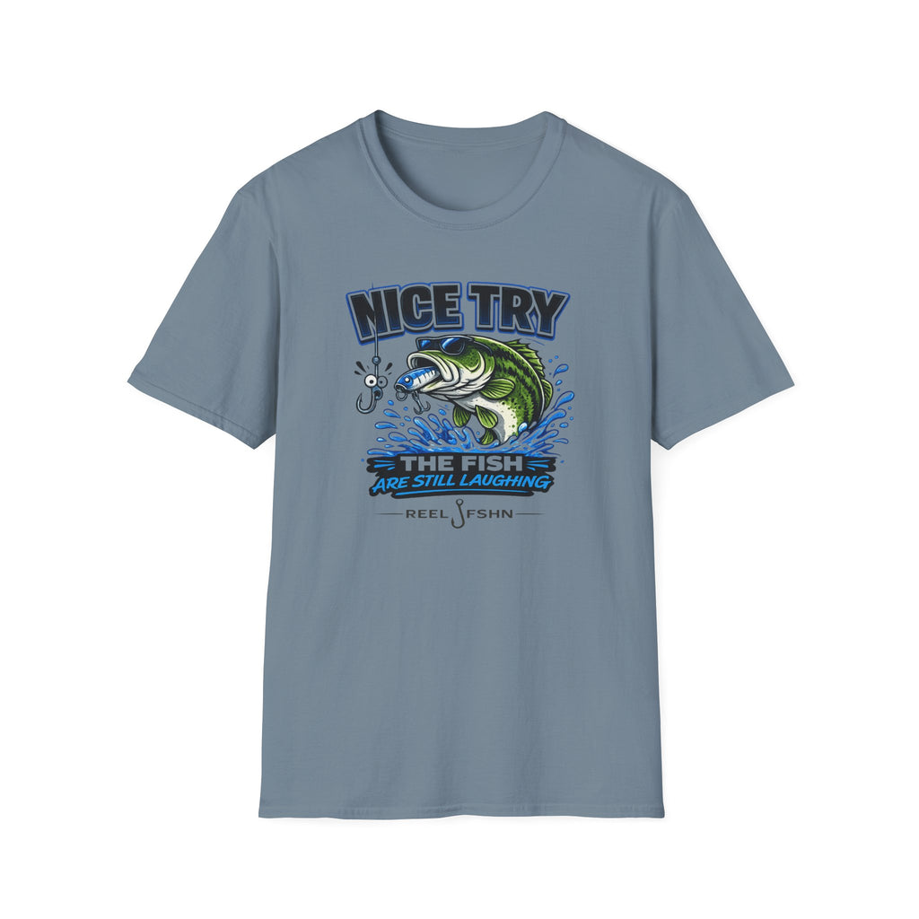 Nice Try The Fish Are Still Laughing T-Shirt