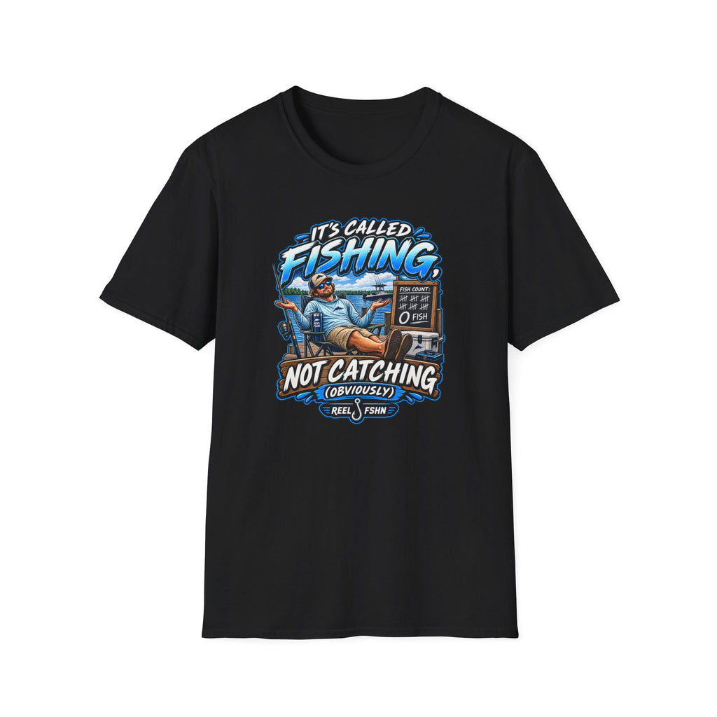 It's Called Fishing Not Catching T-Shirt