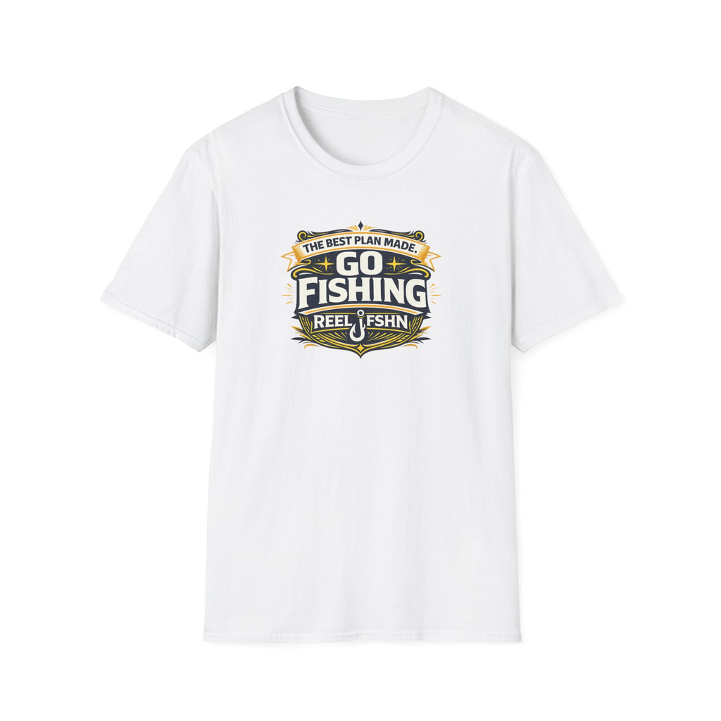 The Best Plan Made. Go Fishing T-Shirt