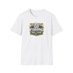 The Best Plan Made. Go Fishing T-Shirt