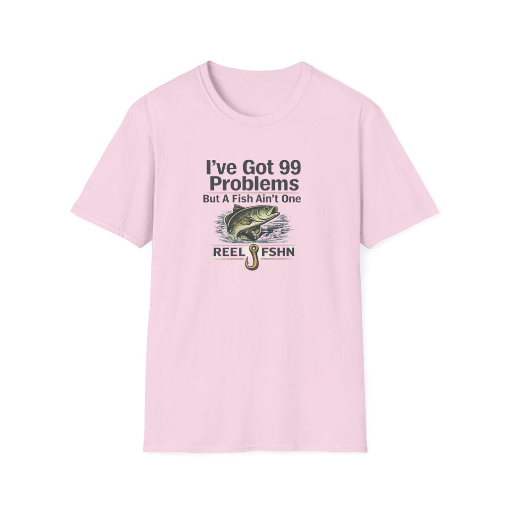 I've Got 99 Problems, But A Fish Ain't One  T-Shirt