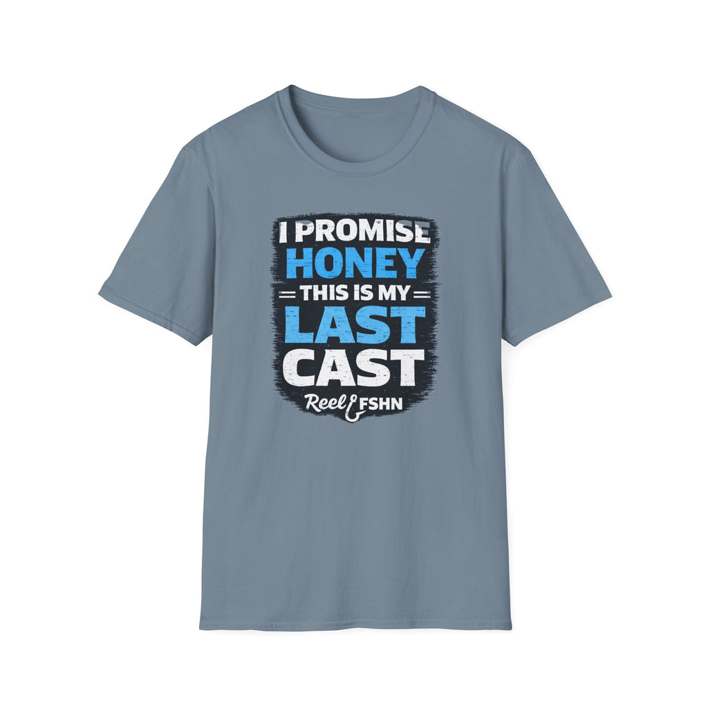 I Promise Honey This Is My Last Cast T-Shirt