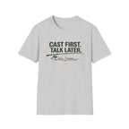 Cast First. Talk Later. T-Shirt