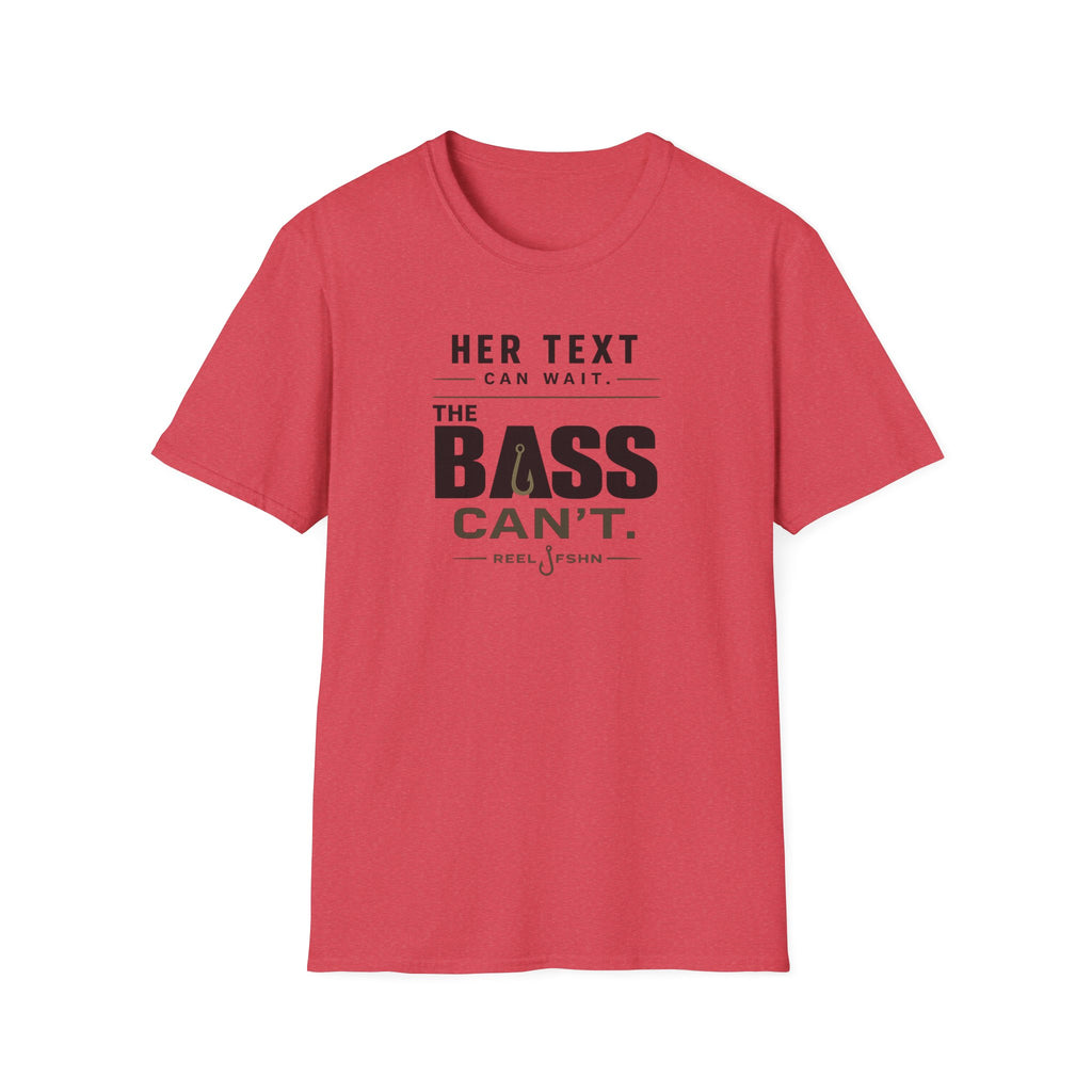 Her Text Can Wait The Bass Can't T-Shirt