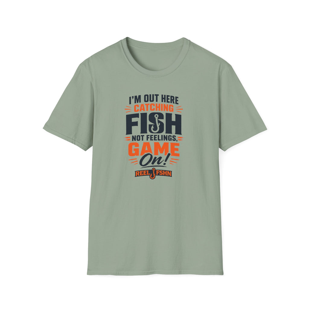 I'M Out Here Catching Fish Not Feelings Game On  T-Shirt