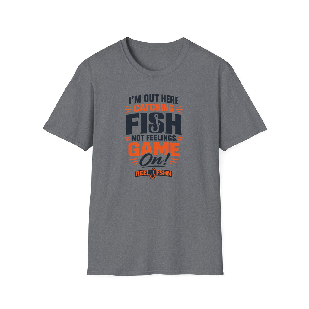 I'M Out Here Catching Fish Not Feelings Game On  T-Shirt