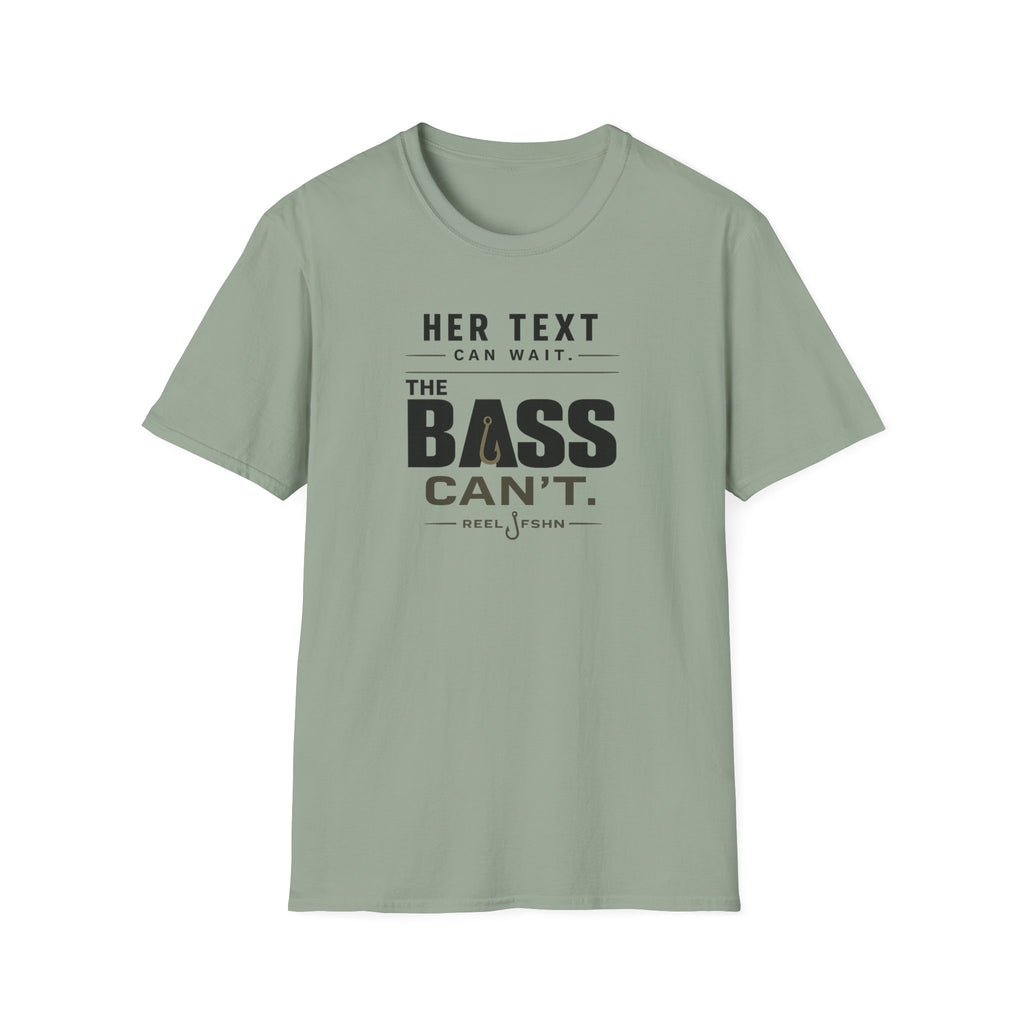 Her Text Can Wait The Bass Can't T-Shirt