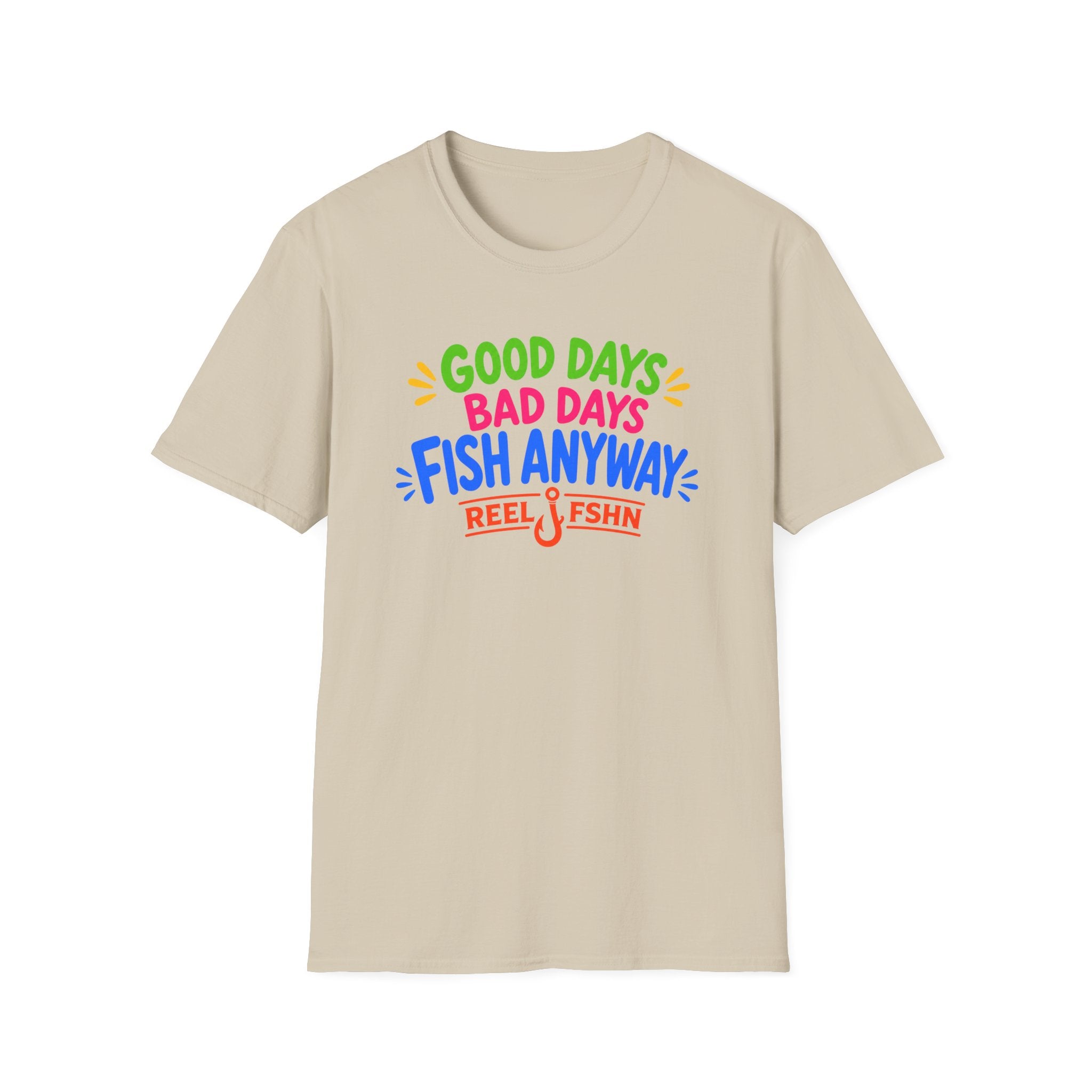 Good Days Bad Days Fish Anyway  T-Shirt