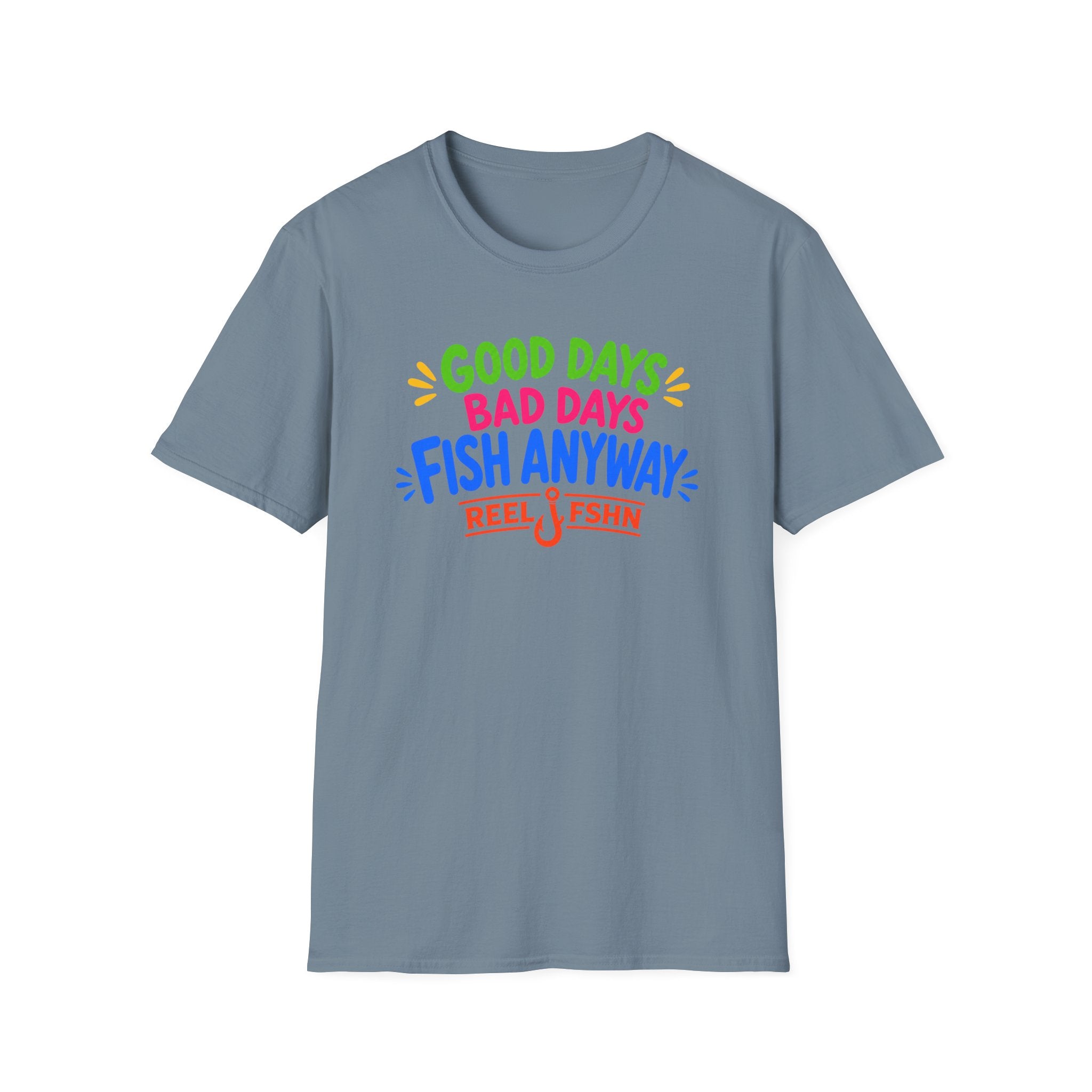 Good Days Bad Days Fish Anyway  T-Shirt