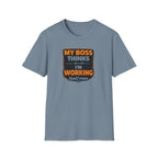 My Boss Thinks I'm Working T-Shirt