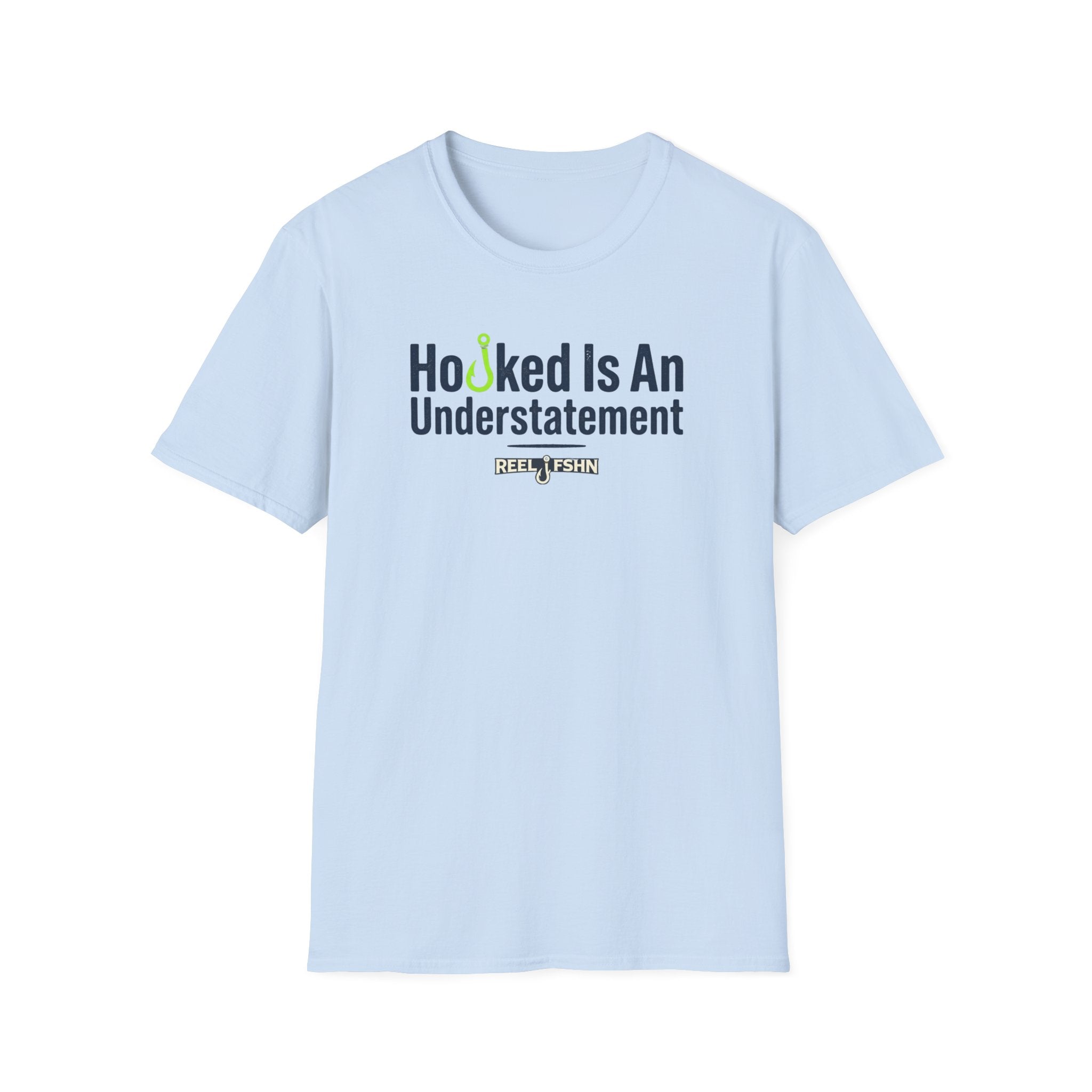 Hooked Is An Understatement T-Shirt
