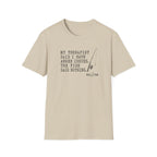 My Therapist Said T-Shirt