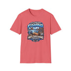 It's Called Fishing Not Catching T-Shirt