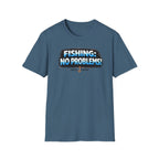 Fishing: No Problems! T-Shirt