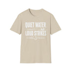 Quiet Water Loud Strikes  T-Shirt