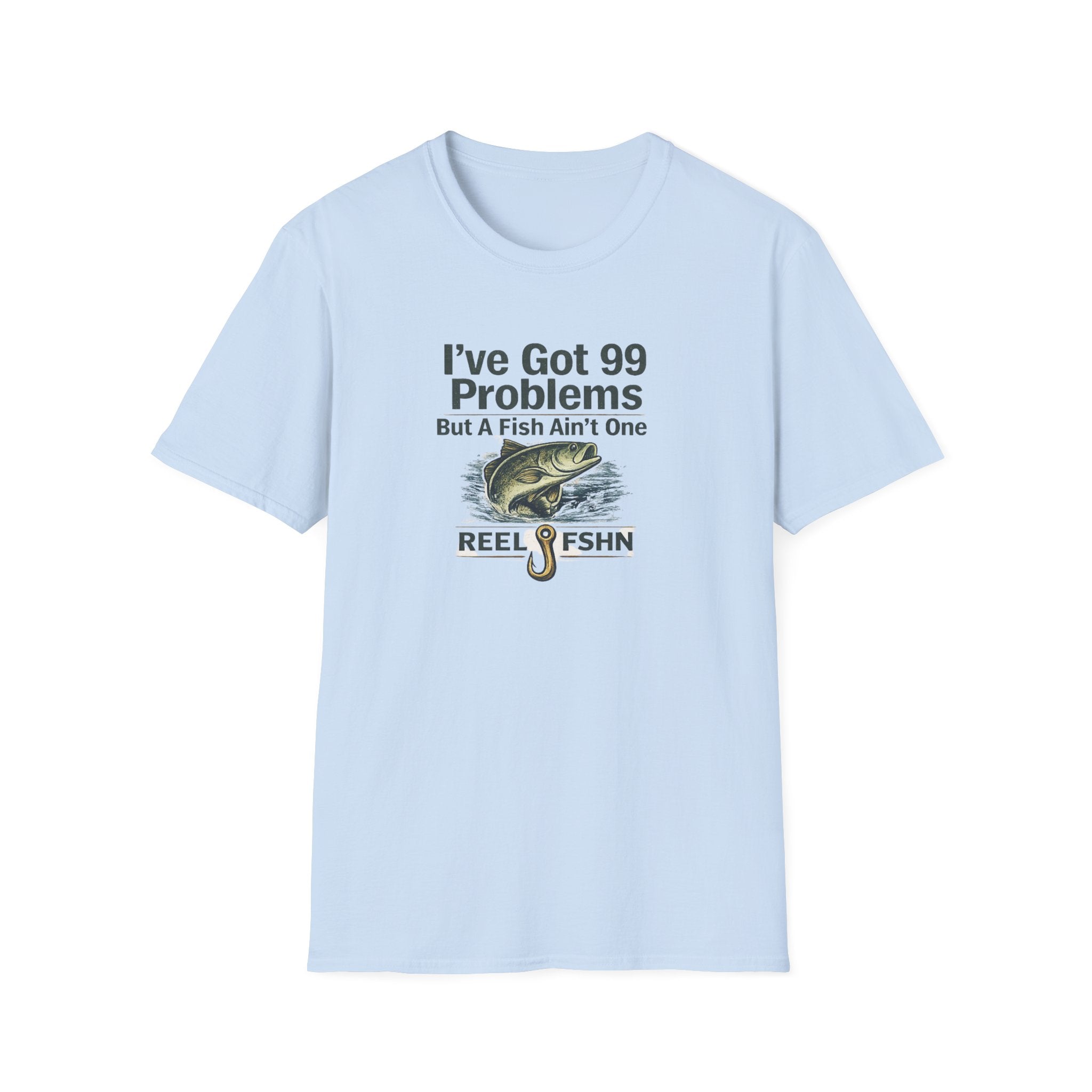 I've Got 99 Problems, But A Fish Ain't One  T-Shirt