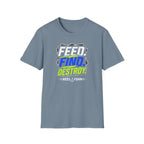 FEED. FIND. DESTROY.  T-Shirt