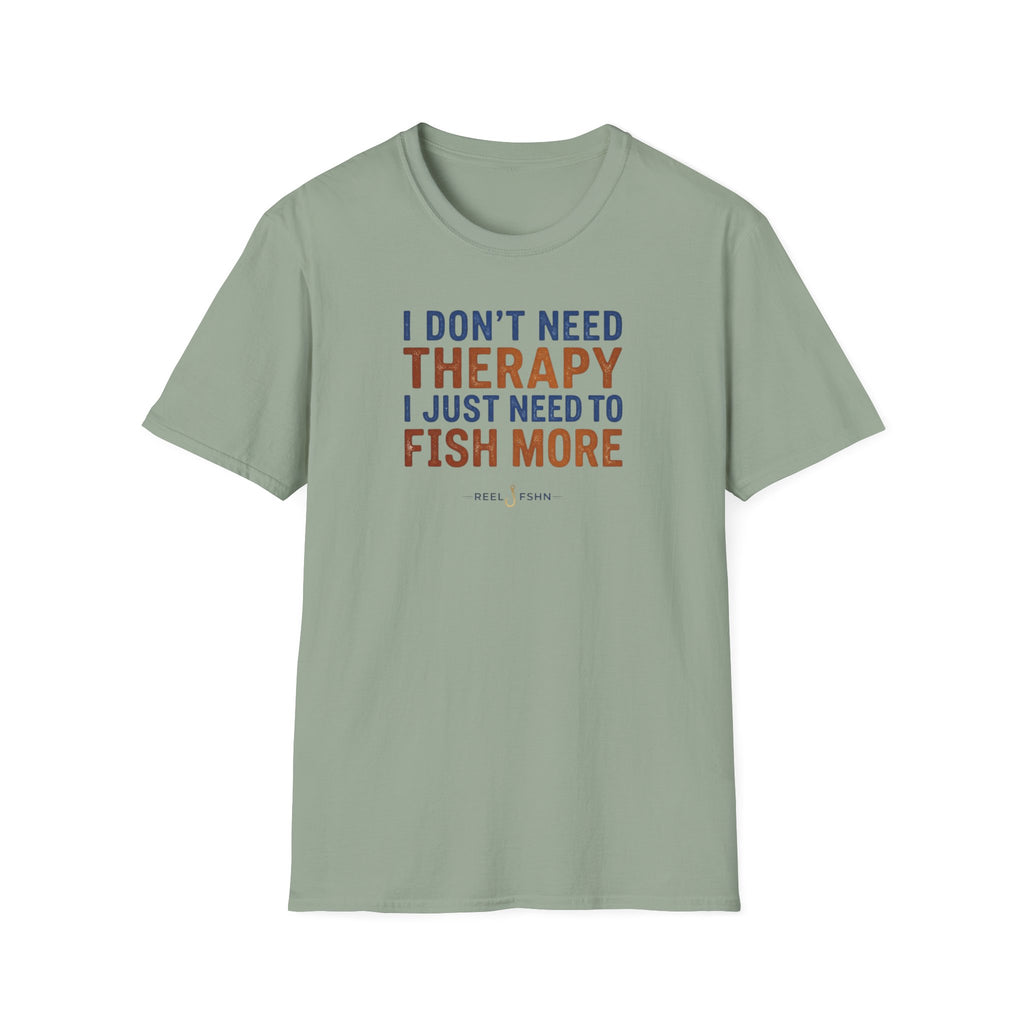 I Don't Need Therapy I Just Need To Fish More T-Shirt