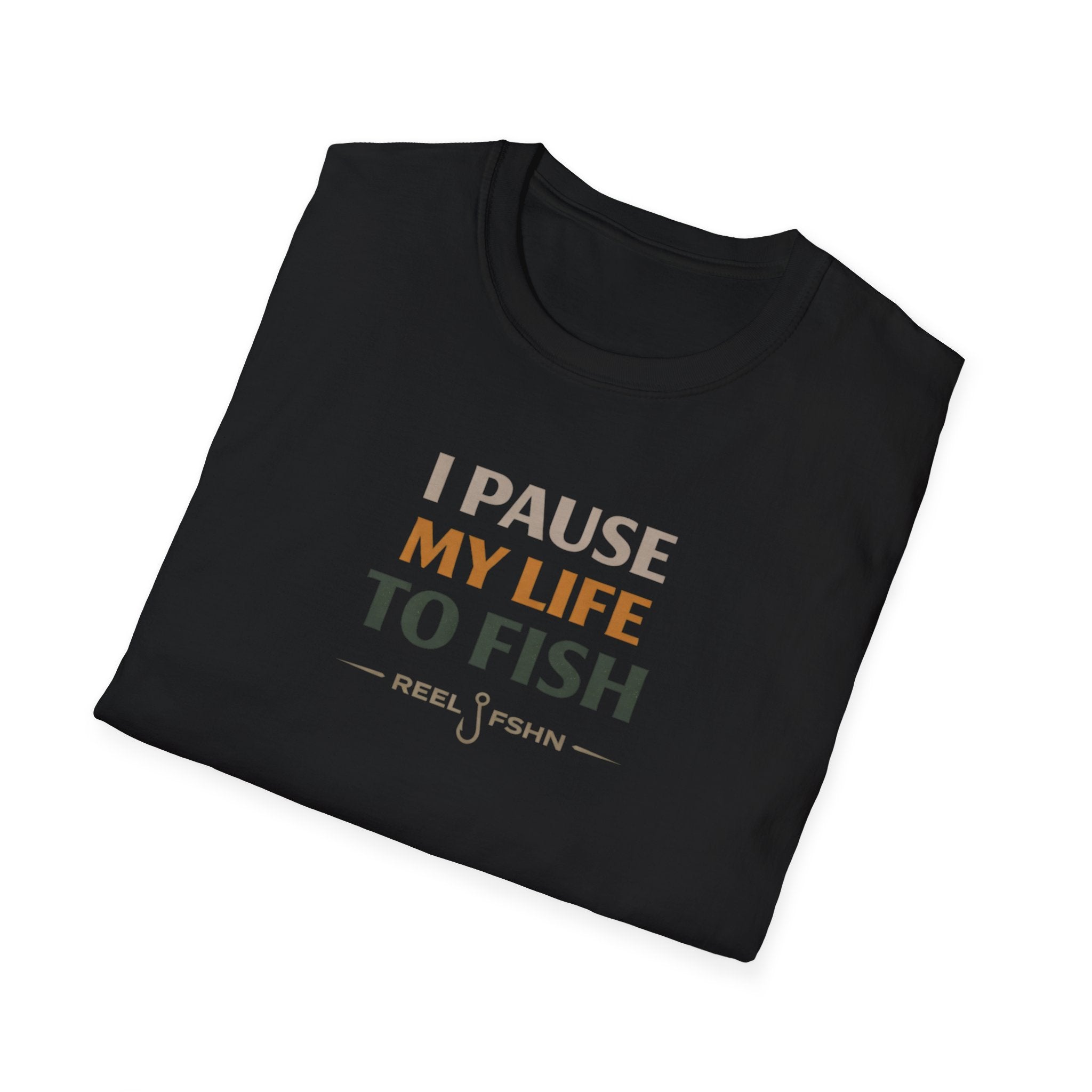 I Pause My Life To Fish T-Shirt
