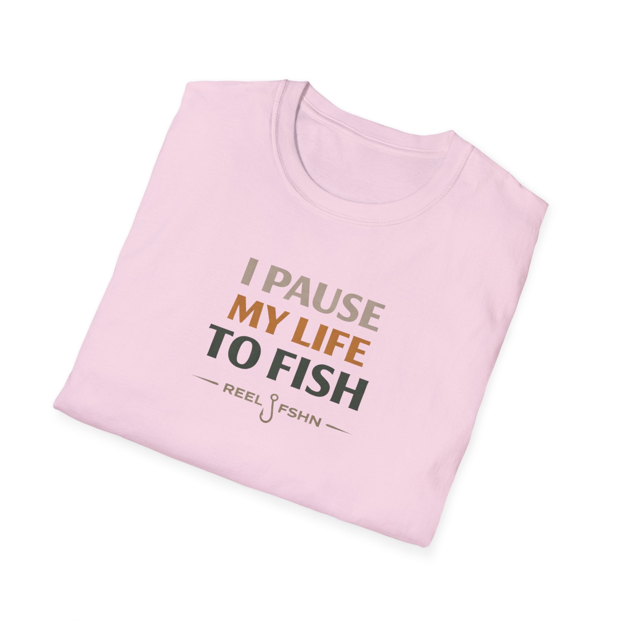 I Pause My Life To Fish T-Shirt