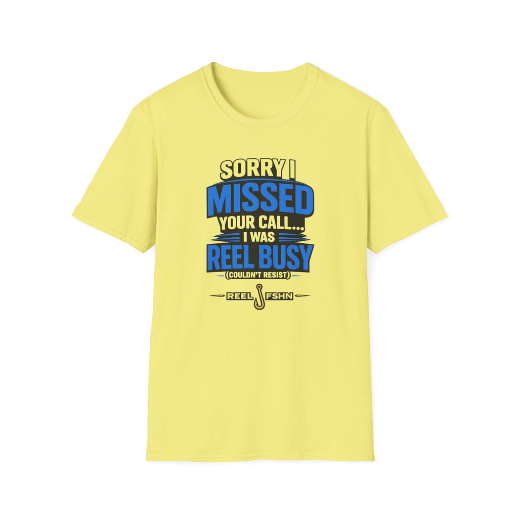 Sorry I Missed Your Call I Was REEL Busy T-Shirt