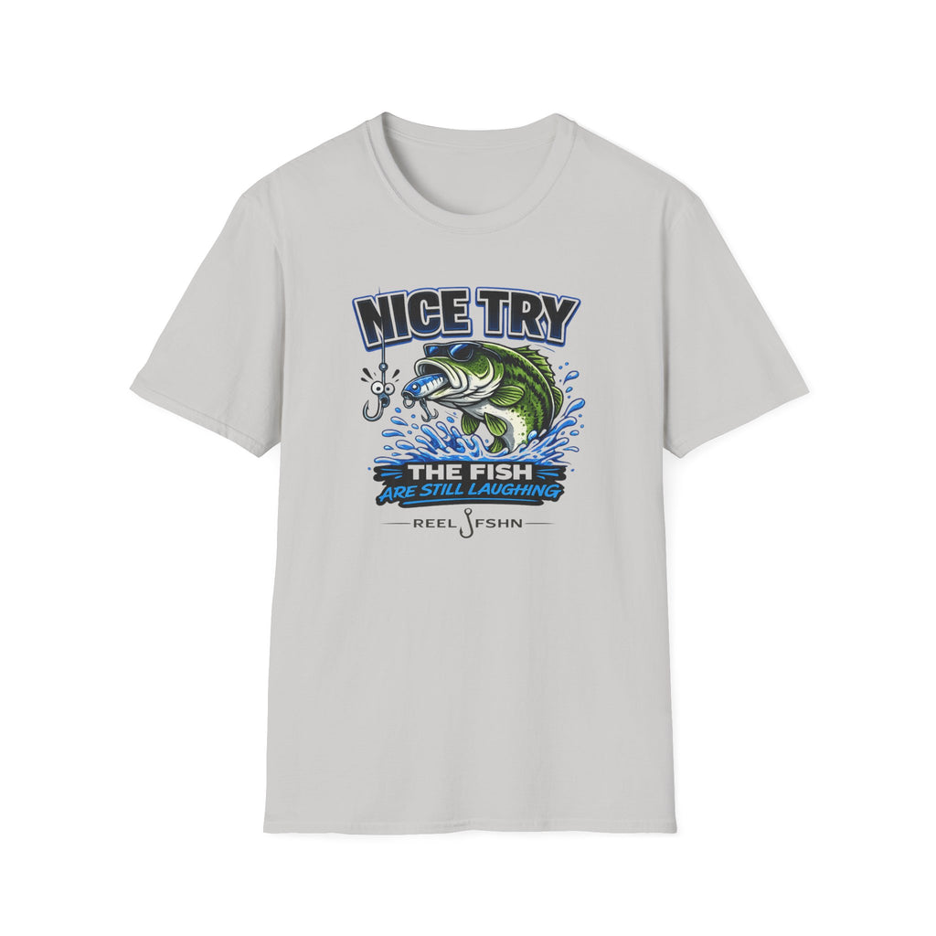 Nice Try The Fish Are Still Laughing T-Shirt