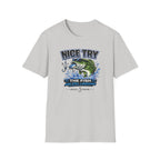 Nice Try The Fish Are Still Laughing T-Shirt