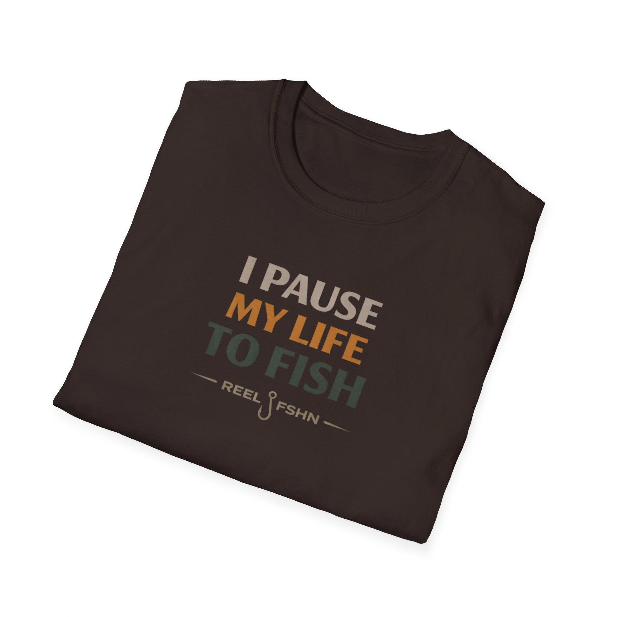 I Pause My Life To Fish T-Shirt