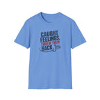 Caught Feelings, Threw Them Back T-Shirt