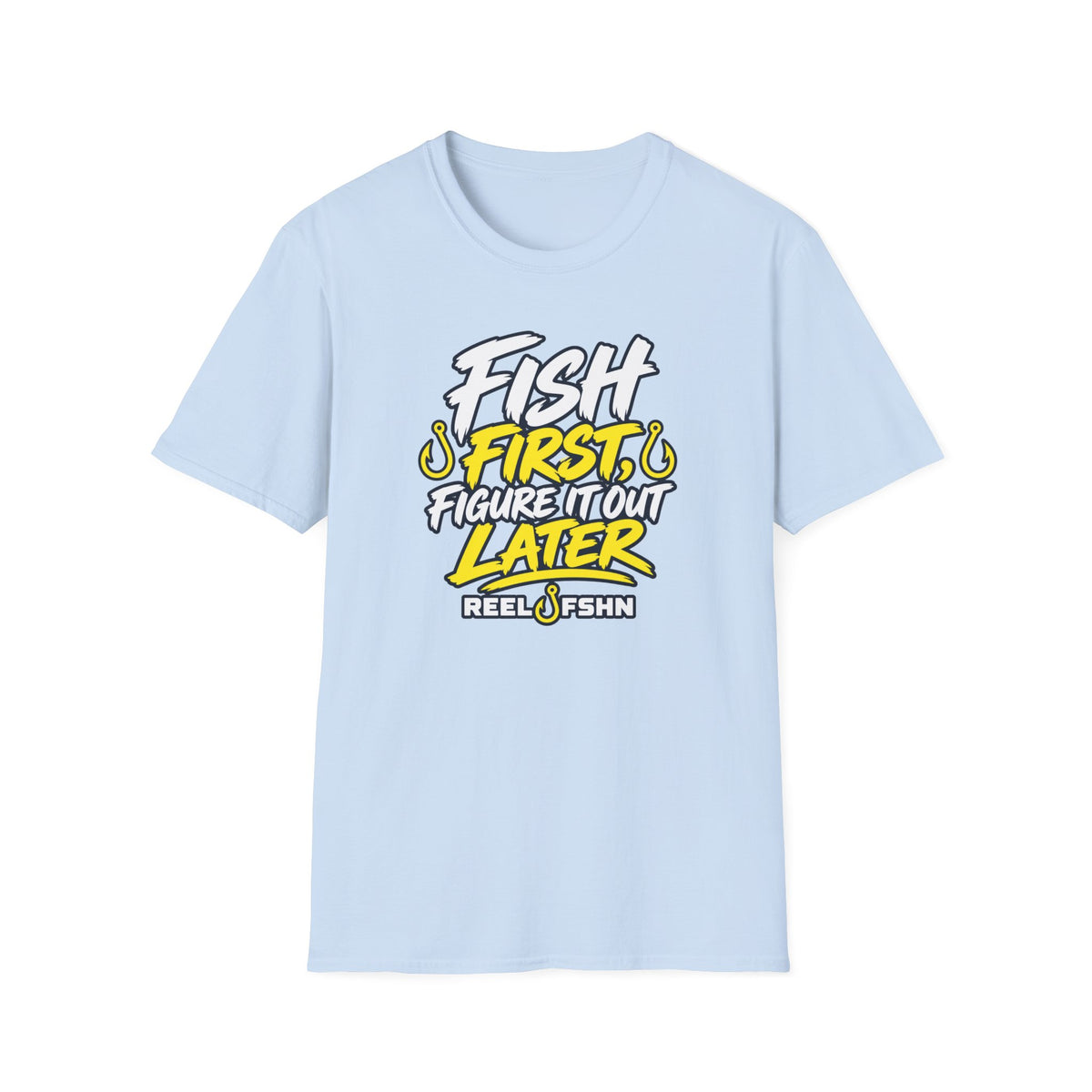Fish First, Figure It Out Later T-Shirt