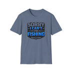 Sorry I Can't I'm Fishing T-Shirt