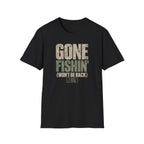 Gone Fishin Won't Be Back T-Shirt