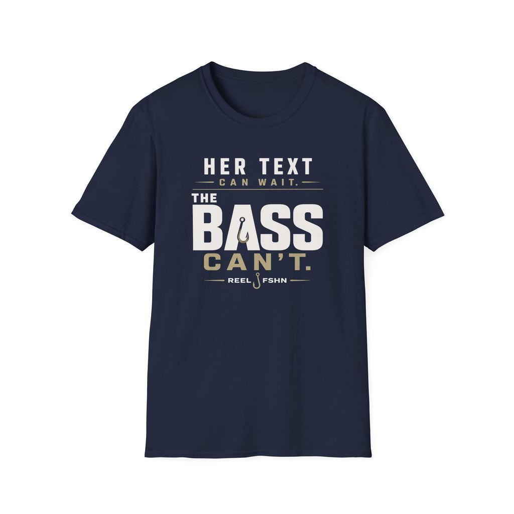 Her Text Can Wait The Bass Can't T-Shirt