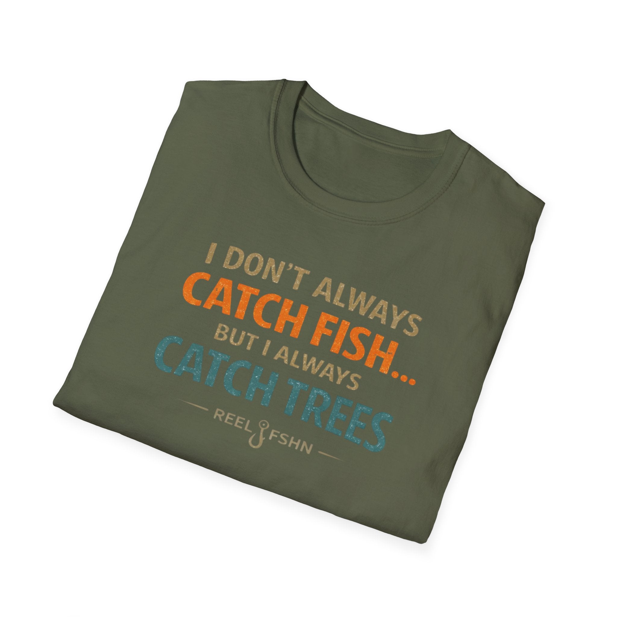 I Don't Always Catch Fish, But I Always Catch Trees T-Shirt