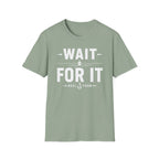 Wait For It T-Shirt