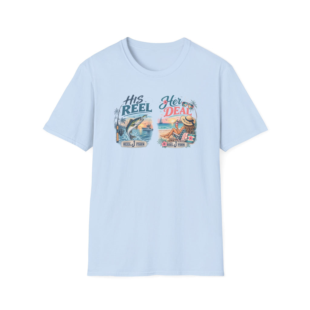 His REEL.  Her DEAL. T-Shirt