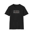 Low Signal. High Peace. T-Shirt