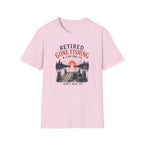 Retired Gone Fishing & Loving It, Don't Wait Up T-Shirt