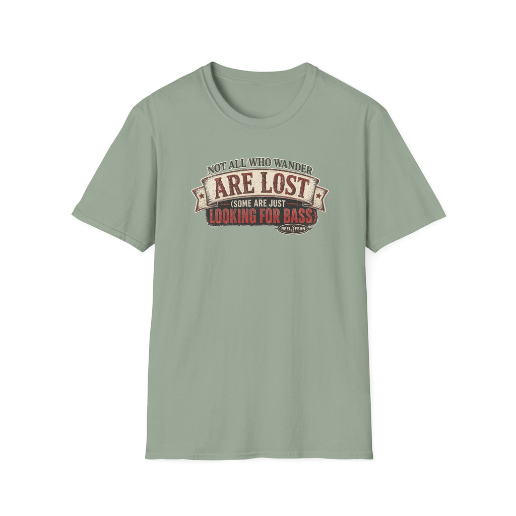 Not All Who Wander Are Lost, Some Are Just Looking For Bass T-Shirt