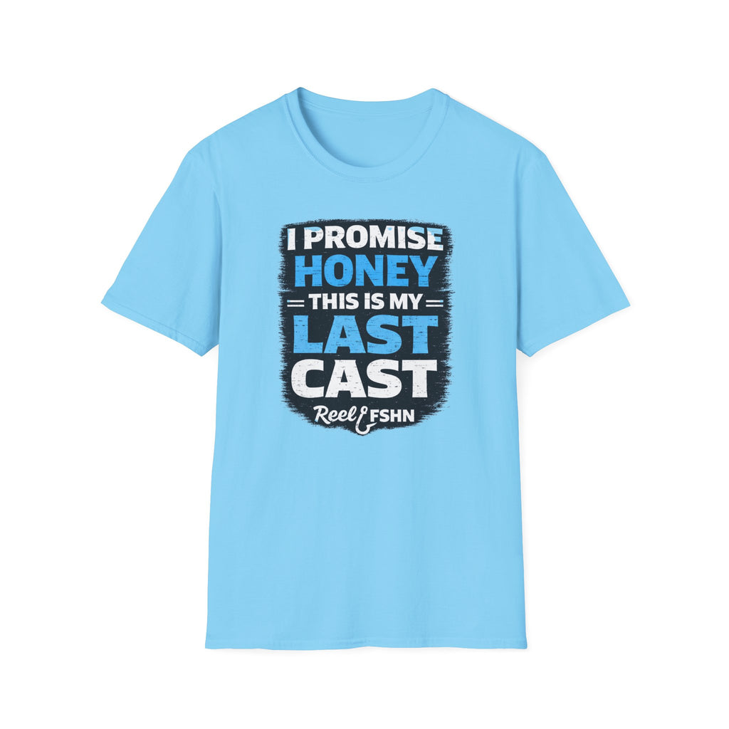 I Promise Honey This Is My Last Cast T-Shirt