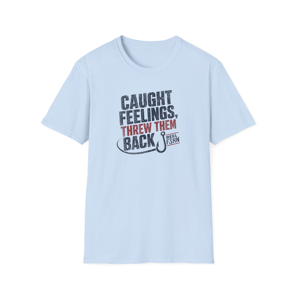 Caught Feelings, Threw Them Back T-Shirt