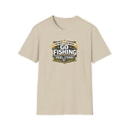 The Best Plan Made. Go Fishing T-Shirt