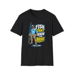 Fish Don't Know I'm Broke T-Shirt