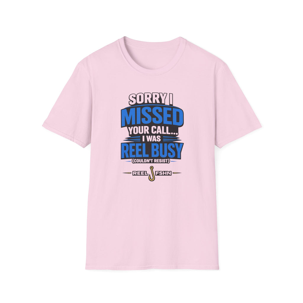 Sorry I Missed Your Call I Was REEL Busy T-Shirt