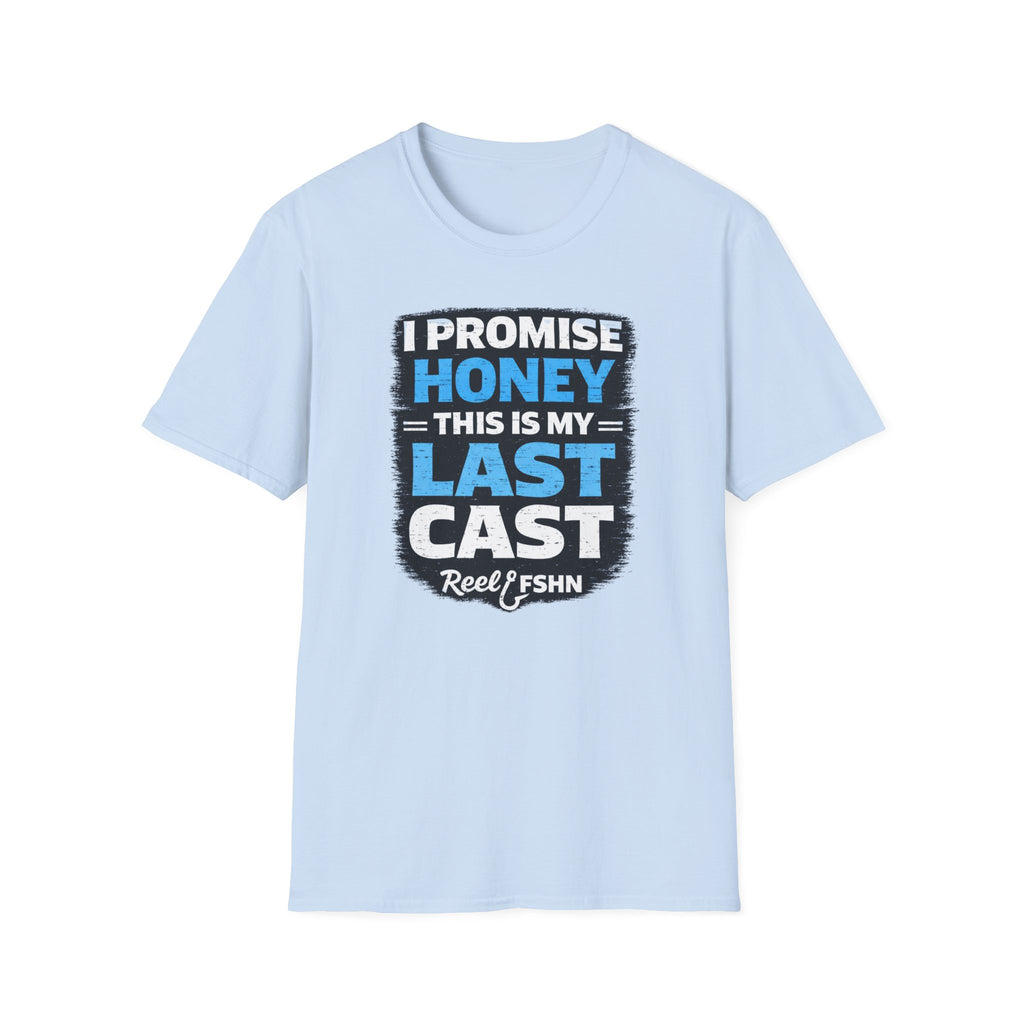 I Promise Honey This Is My Last Cast T-Shirt