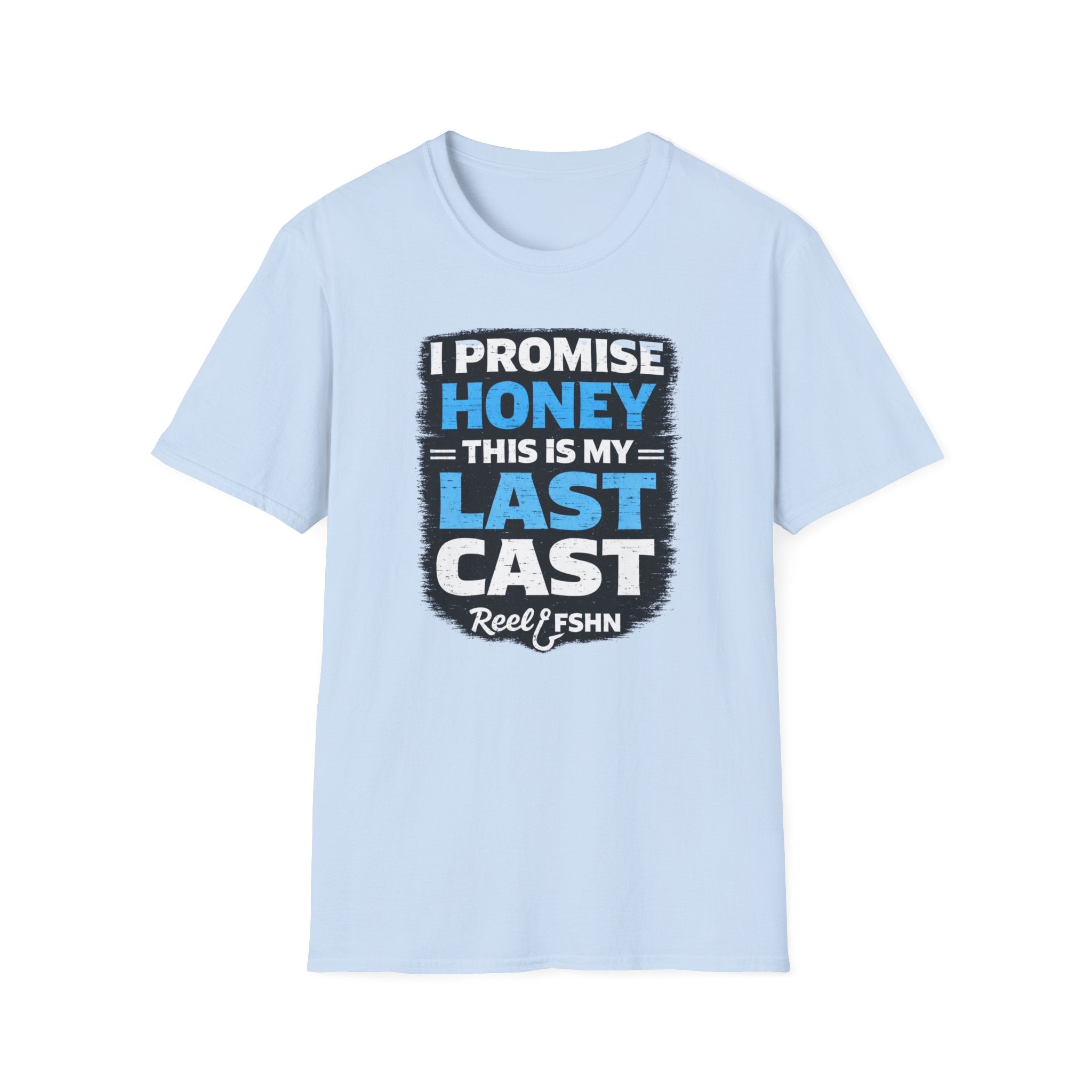I Promise Honey This Is My Last Cast T-Shirt