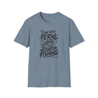 Low Key Feral, High Key Fishing T-Shirt