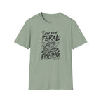 Low Key Feral, High Key Fishing T-Shirt