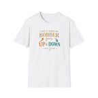 I Like It When My Bobber Goes Up & Down  T-Shirt